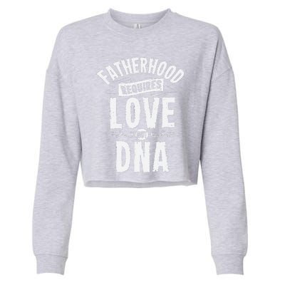 Fatherhood Requires Love Not DNA Step Dad Fathers Day Cropped Pullover Crew