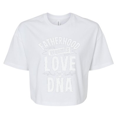 Fatherhood Requires Love Not DNA Step Dad Fathers Day Bella+Canvas Jersey Crop Tee