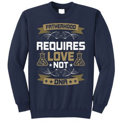 Fatherhood Requires Love Not DNA Stepdad Sweatshirt