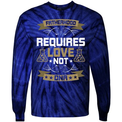 Fatherhood Requires Love Not DNA Stepdad Tie-Dye Long Sleeve Shirt