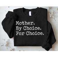 Feminist Rights Mother By Choice For Choice Pro Choice Sweatshirt