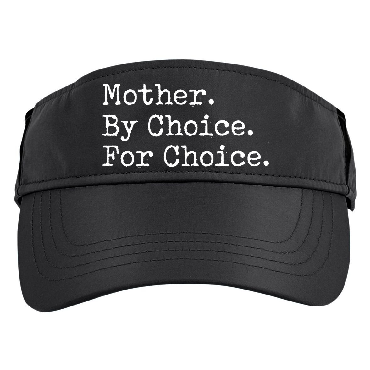 Feminist Rights Mother By Choice For Choice Pro Choice Adult Drive Performance Visor