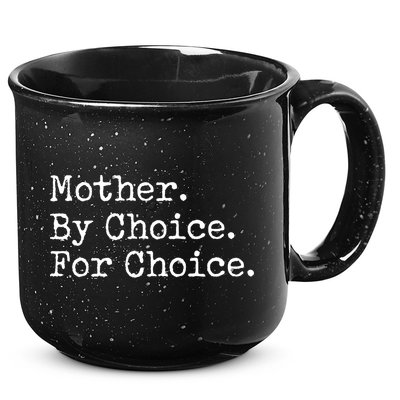 Feminist Rights Mother By Choice For Choice Pro Choice 15oz Campfire Ceramic Mug