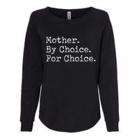 Feminist Rights Mother By Choice For Choice Pro Choice Womens California Wash Sweatshirt