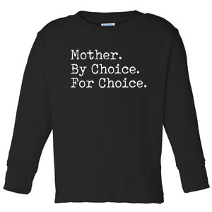 Feminist Rights Mother By Choice For Choice Pro Choice Toddler Long Sleeve Shirt