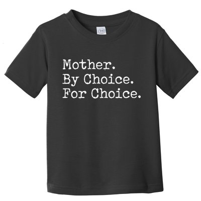 Feminist Rights Mother By Choice For Choice Pro Choice Toddler T-Shirt