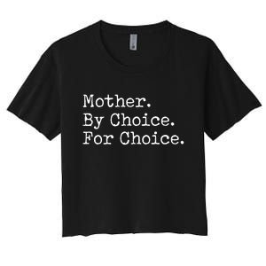 Feminist Rights Mother By Choice For Choice Pro Choice Women's Crop Top Tee