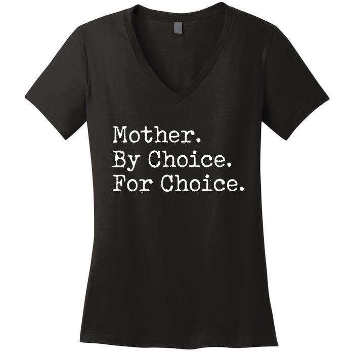 Feminist Rights Mother By Choice For Choice Pro Choice Women's V-Neck T-Shirt