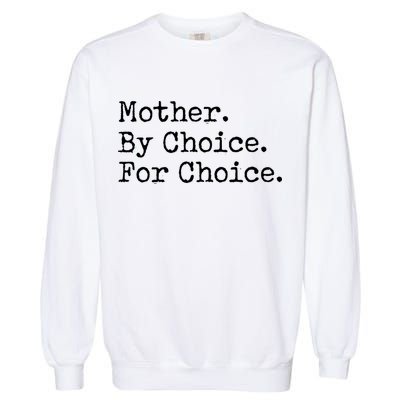 Feminist Rights Mother By Choice For Choice Pro Choice Garment-Dyed Sweatshirt