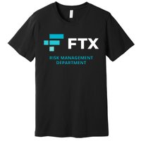 FTX Risk Management Department Fun Idea Premium T-Shirt