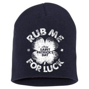 Funny Rub Me For Luck Funny St Patrick's Day Short Acrylic Beanie