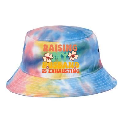 Funny Raising My Husband Is Exhausting Humorous Cute Wife Tie Dye Newport Bucket Hat