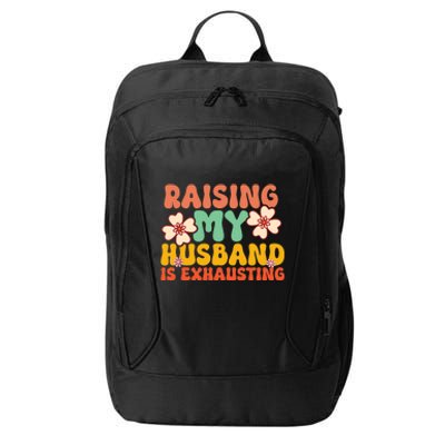 Funny Raising My Husband Is Exhausting Humorous Cute Wife City Backpack