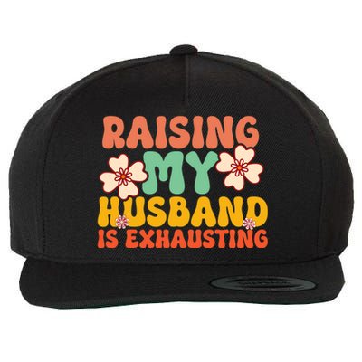 Funny Raising My Husband Is Exhausting Humorous Cute Wife Wool Snapback Cap