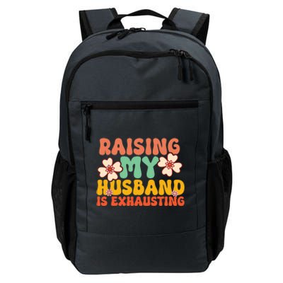 Funny Raising My Husband Is Exhausting Humorous Cute Wife Daily Commute Backpack