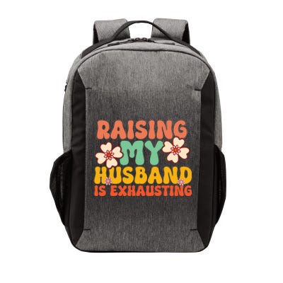 Funny Raising My Husband Is Exhausting Humorous Cute Wife Vector Backpack