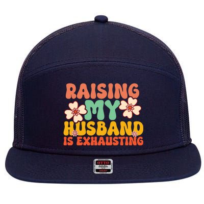 Funny Raising My Husband Is Exhausting Humorous Cute Wife 7 Panel Mesh Trucker Snapback Hat