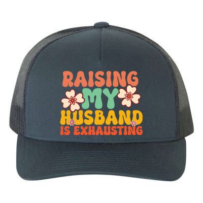 Funny Raising My Husband Is Exhausting Humorous Cute Wife Yupoong Adult 5-Panel Trucker Hat