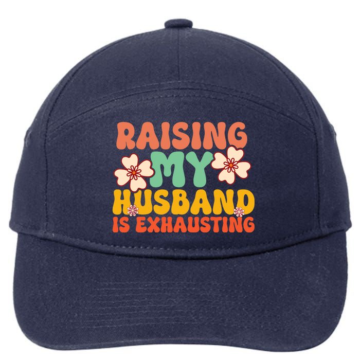 Funny Raising My Husband Is Exhausting Humorous Cute Wife 7-Panel Snapback Hat