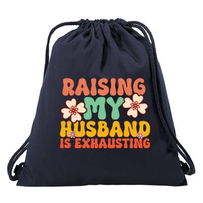 Funny Raising My Husband Is Exhausting Humorous Cute Wife Drawstring Bag