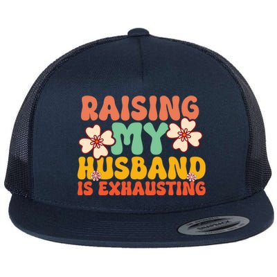 Funny Raising My Husband Is Exhausting Humorous Cute Wife Flat Bill Trucker Hat