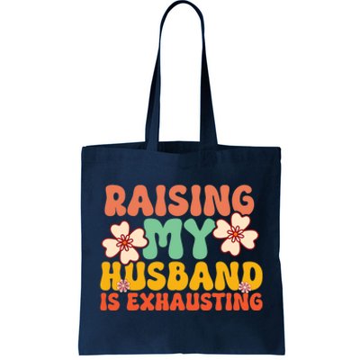 Funny Raising My Husband Is Exhausting Humorous Cute Wife Tote Bag