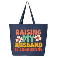 Funny Raising My Husband Is Exhausting Humorous Cute Wife 25L Jumbo Tote