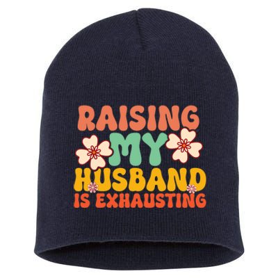 Funny Raising My Husband Is Exhausting Humorous Cute Wife Short Acrylic Beanie