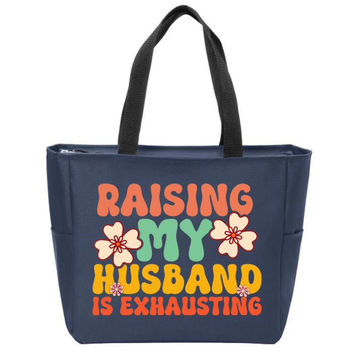 Funny Raising My Husband Is Exhausting Humorous Cute Wife Zip Tote Bag