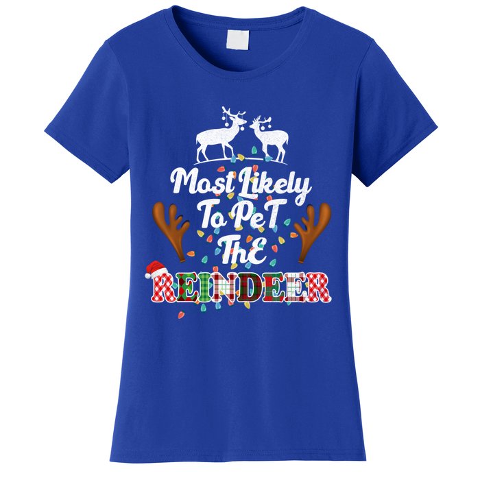 Funny Reindeer Most Likely To Pet The Reindeer Christmas Cute Gift Women's T-Shirt