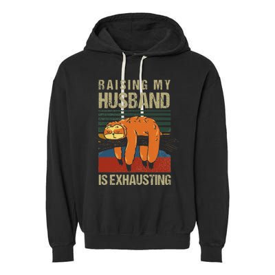 Funny Raising My Husband Is Exhausting Garment-Dyed Fleece Hoodie