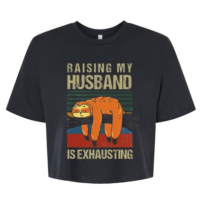 Funny Raising My Husband Is Exhausting Bella+Canvas Jersey Crop Tee