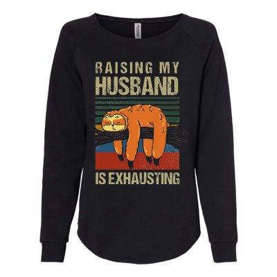 Funny Raising My Husband Is Exhausting Womens California Wash Sweatshirt