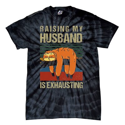 Funny Raising My Husband Is Exhausting Tie-Dye T-Shirt