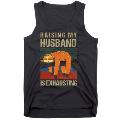 Funny Raising My Husband Is Exhausting Tank Top