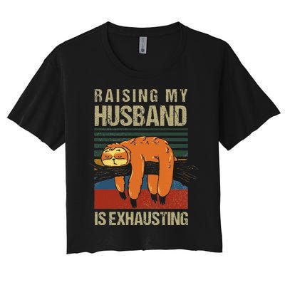 Funny Raising My Husband Is Exhausting Women's Crop Top Tee