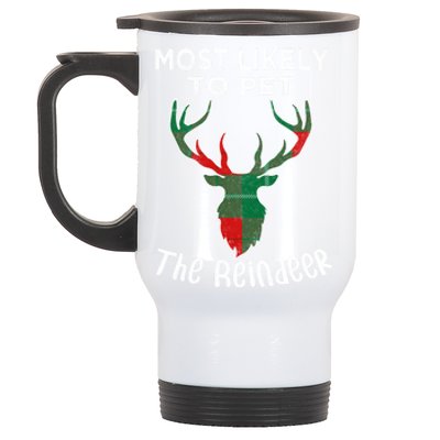 Funny Reindeer Most Likely To Pet The Reindeer Christmas Gift Stainless Steel Travel Mug