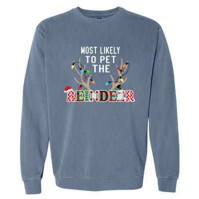 Funny Reindeer Most Likely To Pet The Reindeer Christmas Gift Garment-Dyed Sweatshirt