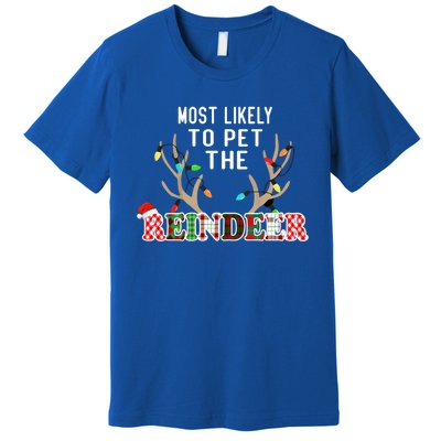 Funny Reindeer Most Likely To Pet The Reindeer Christmas Gift Premium T-Shirt