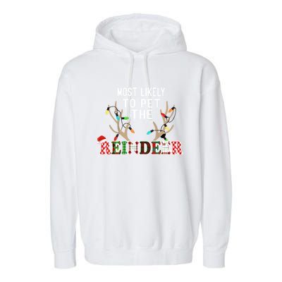 Funny Reindeer Most Likely To Pet The Reindeer Christmas Gift Garment-Dyed Fleece Hoodie