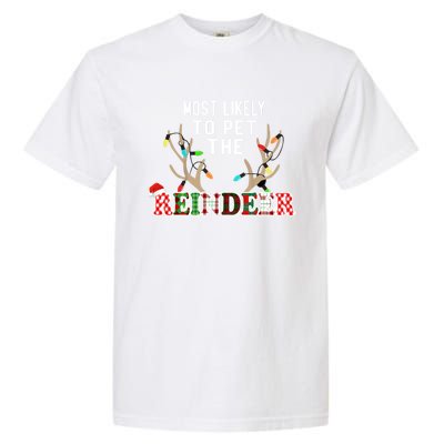 Funny Reindeer Most Likely To Pet The Reindeer Christmas Gift Garment-Dyed Heavyweight T-Shirt