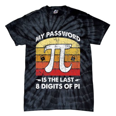 Funny Retro My Password Is The Last 8 Digits Of Pi Day Math .Png Tie-Dye T-Shirt
