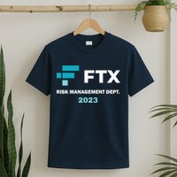 FTX Risk Management Dept 2023 Trading Trader Funny Gift T-Shirt