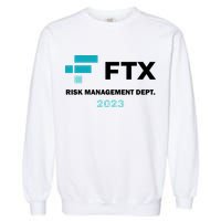 FTX Risk Management Dept 2023 Trading Trader Funny Gift Garment-Dyed Sweatshirt