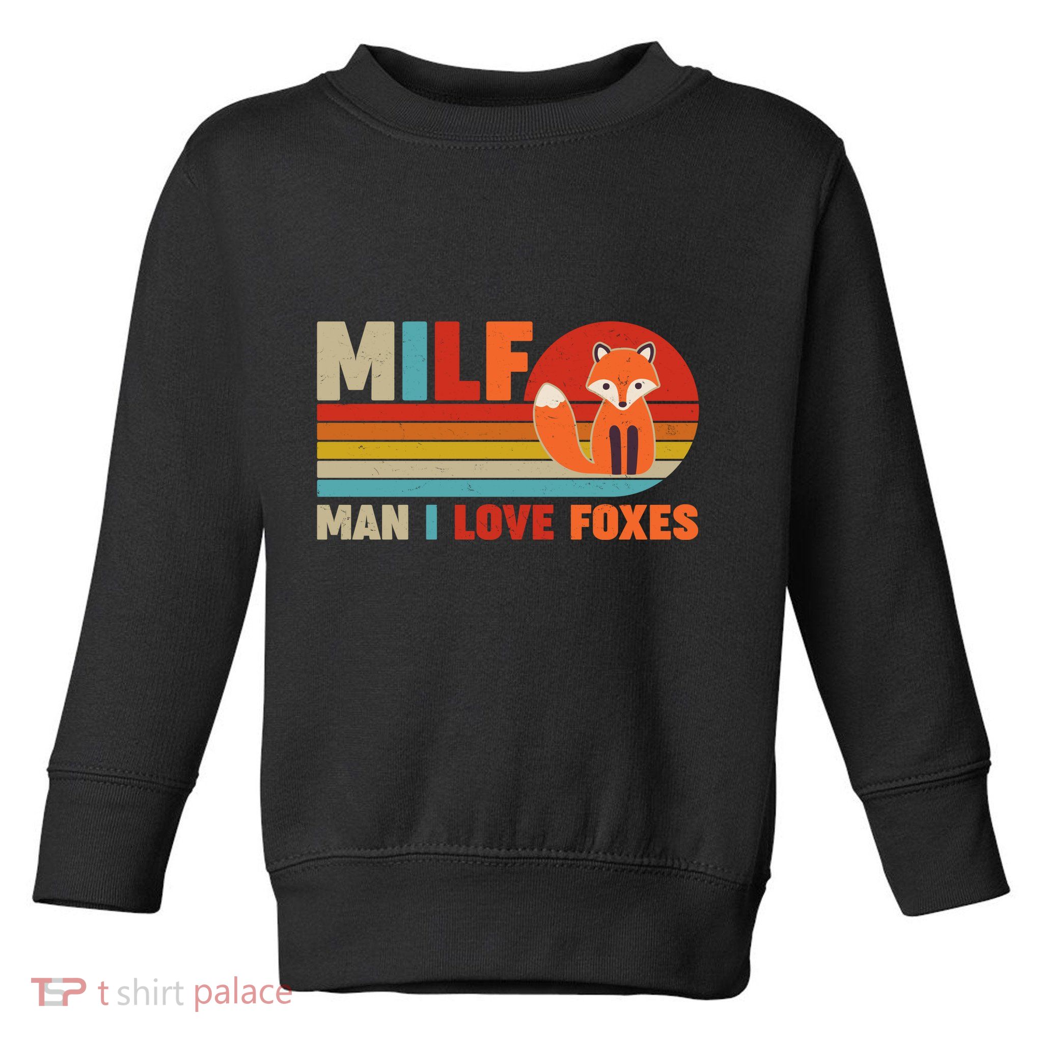 Funny Retro MILF Man I Love Foxes Toddler Sweatshirt