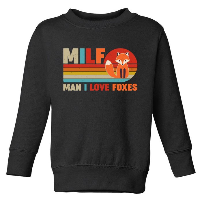 Funny Retro MILF Man I Love Foxes Toddler Sweatshirt