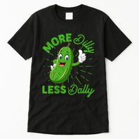 Funny Retro More Dilly Less Dally Pickle Tall T-Shirt