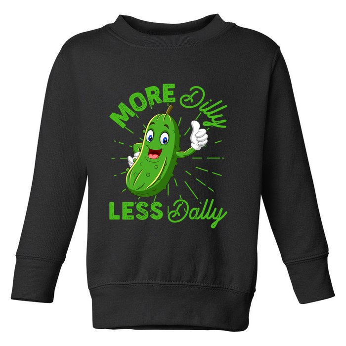 Funny Retro More Dilly Less Dally Pickle Toddler Sweatshirt