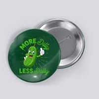 Funny Retro More Dilly Less Dally Pickle Button