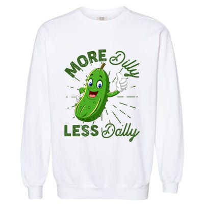 Funny Retro More Dilly Less Dally Pickle Garment-Dyed Sweatshirt